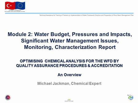 OPTIMISING CHEMICAL ANALYSIS FOR THE WFD BY QUALITY ASSURANCE PROCEDURES & ACCREDITATION An Overview OPTIMISING CHEMICAL ANALYSIS FOR THE WFD BY QUALITY.