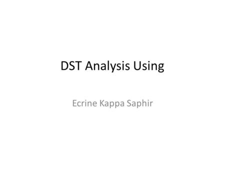 DST Analysis Using Ecrine Kappa Saphir.