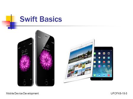 UFCFX5-15-3Mobile Device Development Swift Basics.