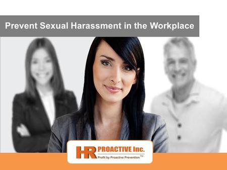 Prevent Sexual Harassment in the Workplace. Learning Objectives Be aware of key concepts associated with sexual harassment. Identify the different types.