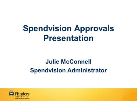Spendvision Approvals Presentation Julie McConnell Spendvision Administrator.