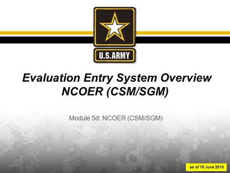 Evaluation Entry System Overview NCOER (CSM/SGM)