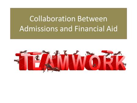 Collaboration Between Admissions and Financial Aid.