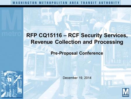 RFP CQ15116 – RCF Security Services, Revenue Collection and Processing Pre-Proposal Conference December 19, 2014.