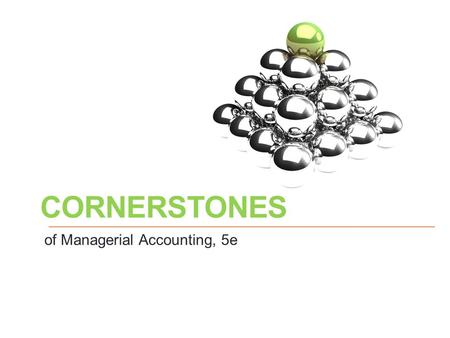 Cornerstones of Managerial Accounting, 5e