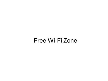 Free Wi-Fi Zone. Detail Process of Free Wi-Fi Access Switch on Wi-Fi setup on your Wi-Fi enabled Device like Cell Phone, Tablet PC, Laptop & search for.
