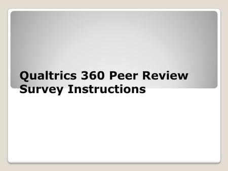 Qualtrics 360 Peer Review Survey Instructions