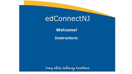 EdConnectNJ Welcome! Instructors: Add your name as instructor.