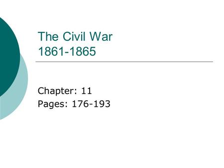 The Civil War 1861-1865 Chapter: 11 Pages: 176-193.