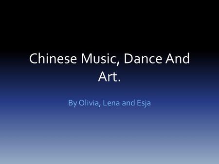 Chinese Music, Dance And Art.