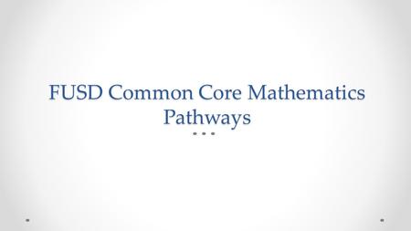 FUSD Common Core Mathematics Pathways