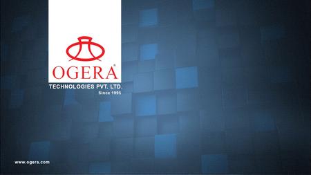 OGERA TECHNOLOGIES PVT. LTD. PRESENTED BY ABDUL SALEEM GENERAL MANAGER.