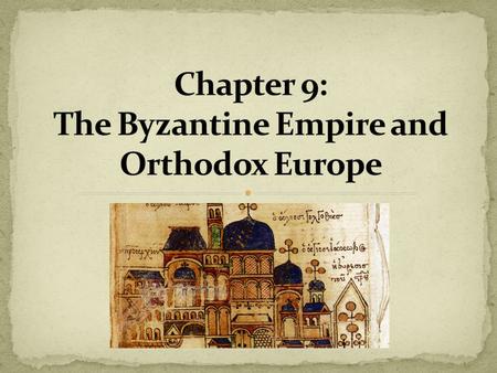 Chapter 9: The Byzantine Empire and Orthodox Europe