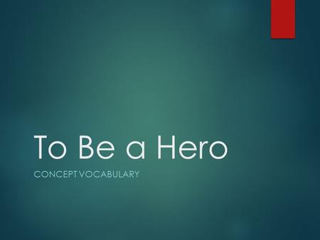 To Be a Hero Concept Vocabulary.