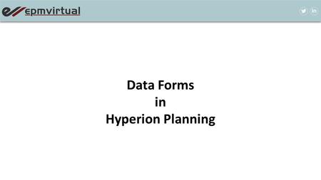 Data Forms in Hyperion Planning. Data Forms are used by the business users and planners to enter, update and analyze the data. Actually, data forms.
