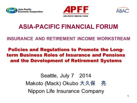 ASIA-PACIFIC FINANCIAL FORUM INSURANCE AND RETIREMENT INCOME WORKSTREAM Policies and Regulations to Promote the Long- term Business Roles of Insurance.