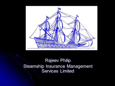 Rajeev Philip Steamship Insurance Management Services Limited.