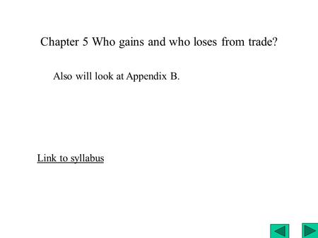 Chapter 5 Who gains and who loses from trade? Also will look at Appendix B. Link to syllabus.