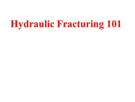 Hydraulic Fracturing 101. What is Hydraulic Fracturing? Hydraulic fracturing, or “fracking”, is the process of drilling and injecting fluid into the ground.