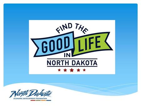 Find the Good Life in North Dakota is a private/public sector funded program designed to help solve the greatest challenge facing our business community: