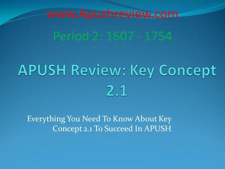 APUSH Review: Key Concept 2.1