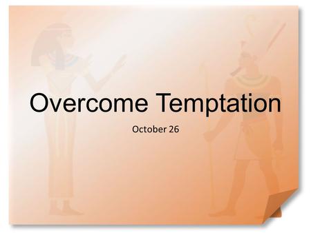 Overcome Temptation October 26.