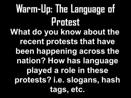 What do you know about the recent protests that have been happening across the nation? How has language played a role in these protests? i.e. slogans,