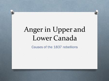 Anger in Upper and Lower Canada
