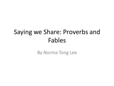 Saying we Share: Proverbs and Fables