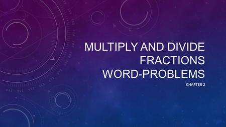 Multiply and divide fractions word-Problems