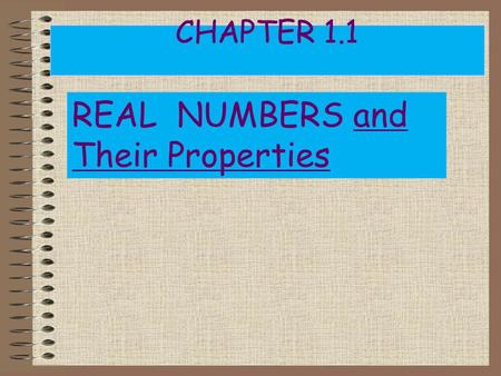CHAPTER 1.1 REAL NUMBERS and Their Properties STANDARD: AF 1.3 Apply algebraic order of operations and the commutative, associative, and distributive.