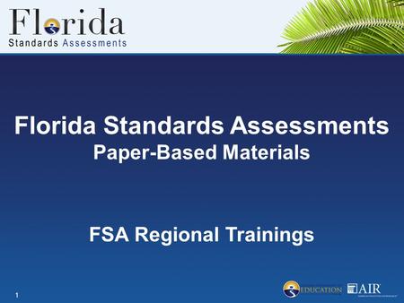 Florida Standards Assessments Paper-Based Materials 1 FSA Regional Trainings.