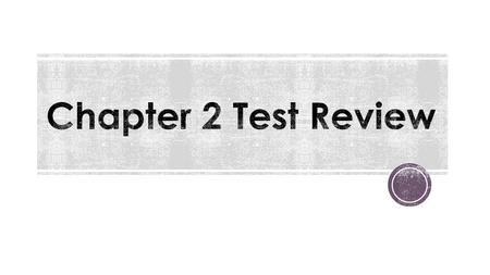 Chapter 2 Test Review.
