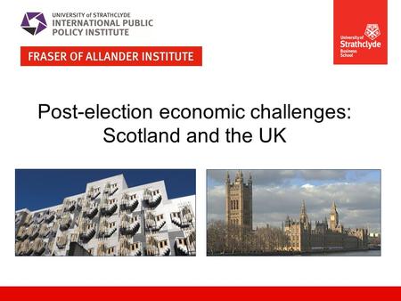 Post-election economic challenges: Scotland and the UK.