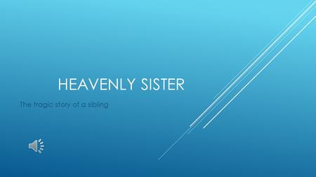 HEAVENLY SISTER The tragic story of a sibling FIRST DAY OF AUGUST.