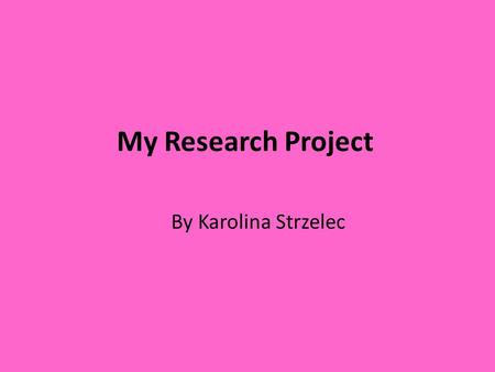 My Research Project By Karolina Strzelec. My Research Question Topic: Literature & libraries My research question is: Do the former year 7 students like.