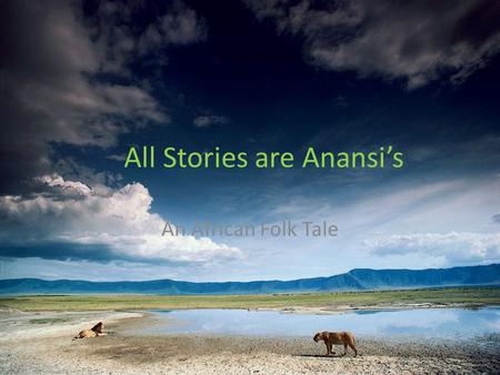 All Stories are Anansi’s