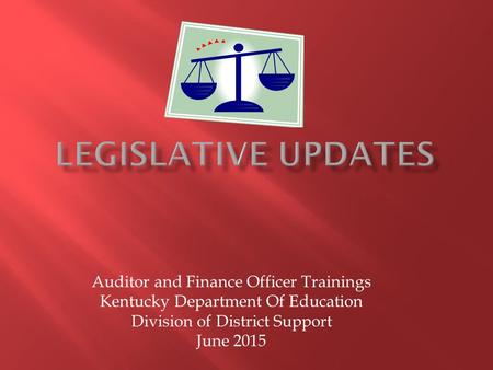 Auditor and Finance Officer Trainings Kentucky Department Of Education Division of District Support June 2015.