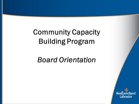 Community Capacity Building Program Board Orientation.