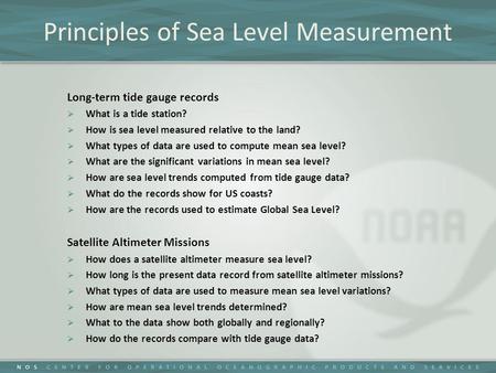 Principles of Sea Level Measurement Long-term tide gauge records  What is a tide station?  How is sea level measured relative to the land?  What types.