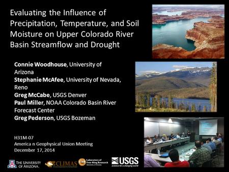 Evaluating the Influence of Precipitation, Temperature, and Soil Moisture on Upper Colorado River Basin Streamflow and Drought Connie Woodhouse, University.