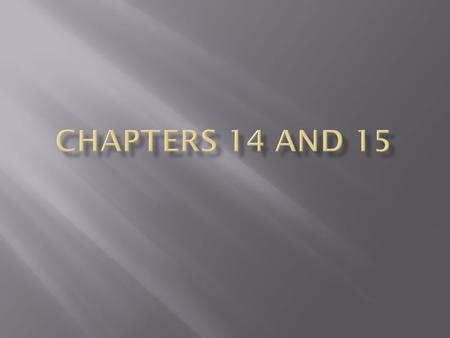 Chapters 14 and 15.