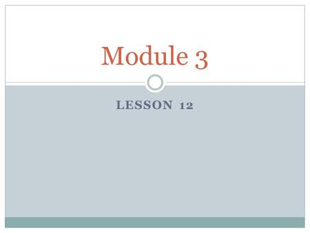 Module 3 Lesson 12.