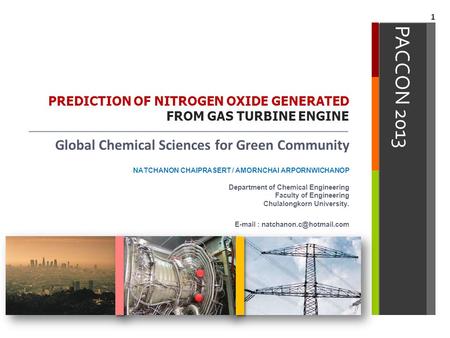 PACCON 2013 PREDICTION OF NITROGEN OXIDE GENERATED FROM GAS TURBINE ENGINE Global Chemical Sciences for Green Community NATCHANON CHAIPRASERT / AMORNCHAI.