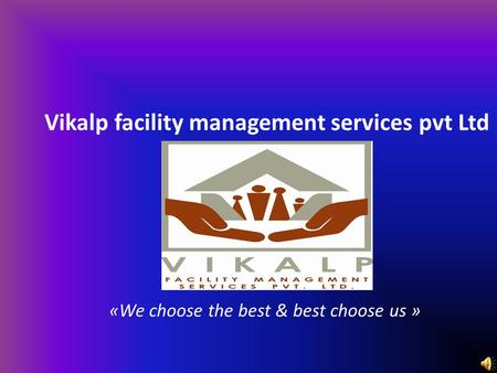 Vikalp facility management services pvt Ltd «We choose the best & best choose us »