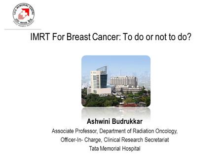 IMRT For Breast Cancer: To do or not to do?