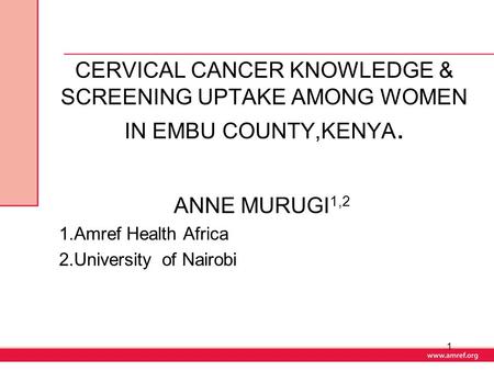 ANNE MURUGI1,2 1.Amref Health Africa 2.University of Nairobi