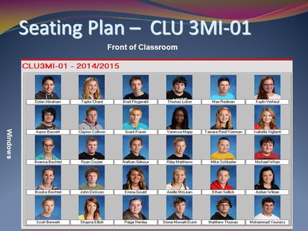 Seating Plan – CLU 3MI-01 Front of Classroom Windows.