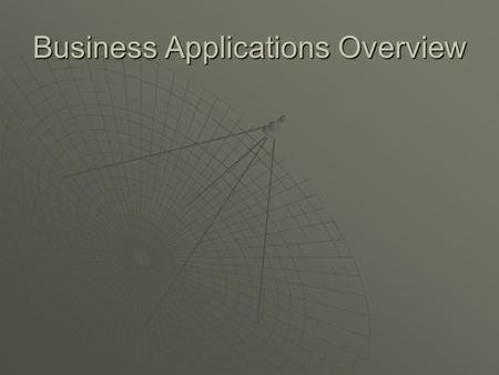 Business Applications Overview. Trends Driving e-business  Velocity of business is increasing  Enterprise boundaries are disappearing  Expectations.