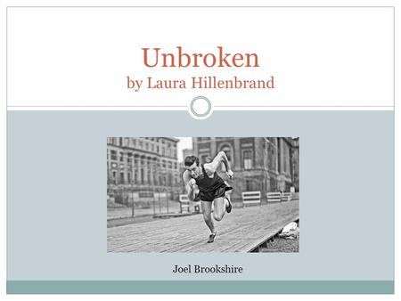 Unbroken by Laura Hillenbrand Joel Brookshire. Childhood Louie was born in 1917 Gets into trouble as a young boy He loved to steal stuff and run from.